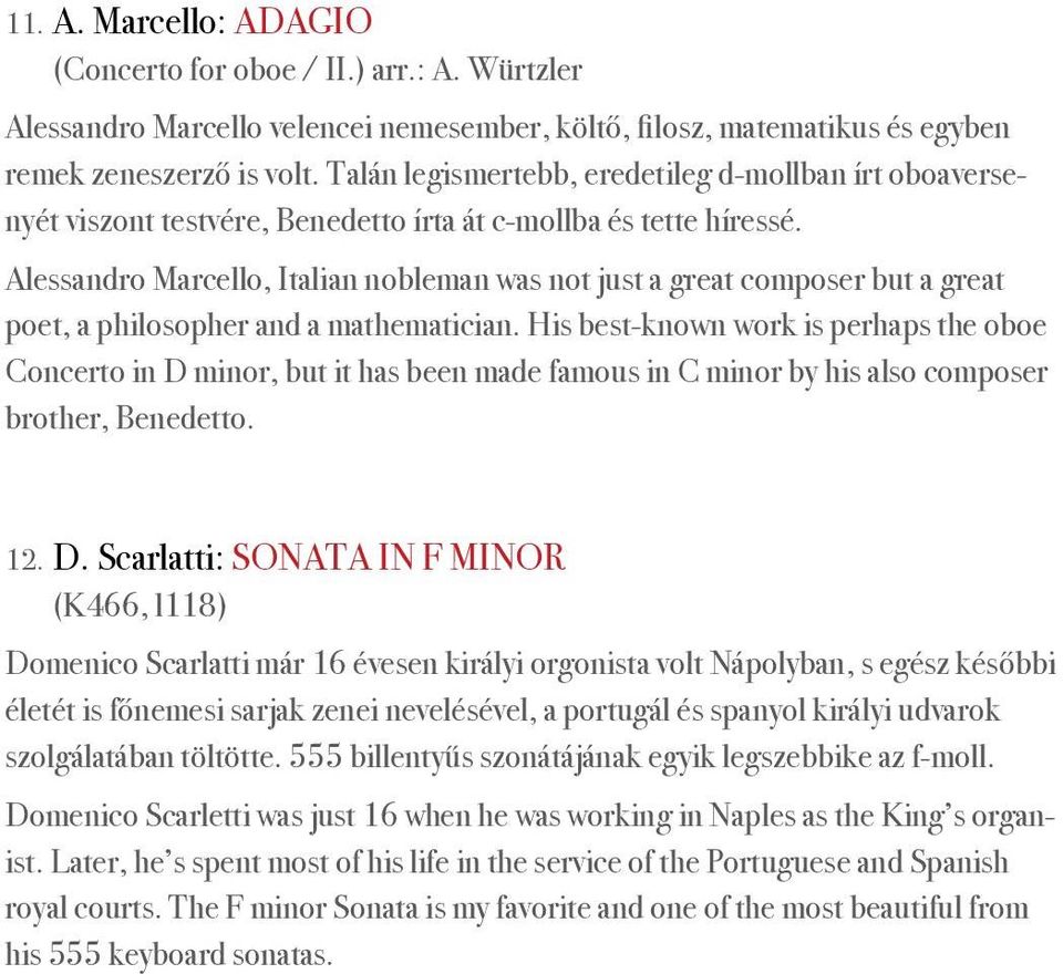 Alessandro Marcello, Italian nobleman was not just a great composer but a great poet, a philosopher and a mathematician.