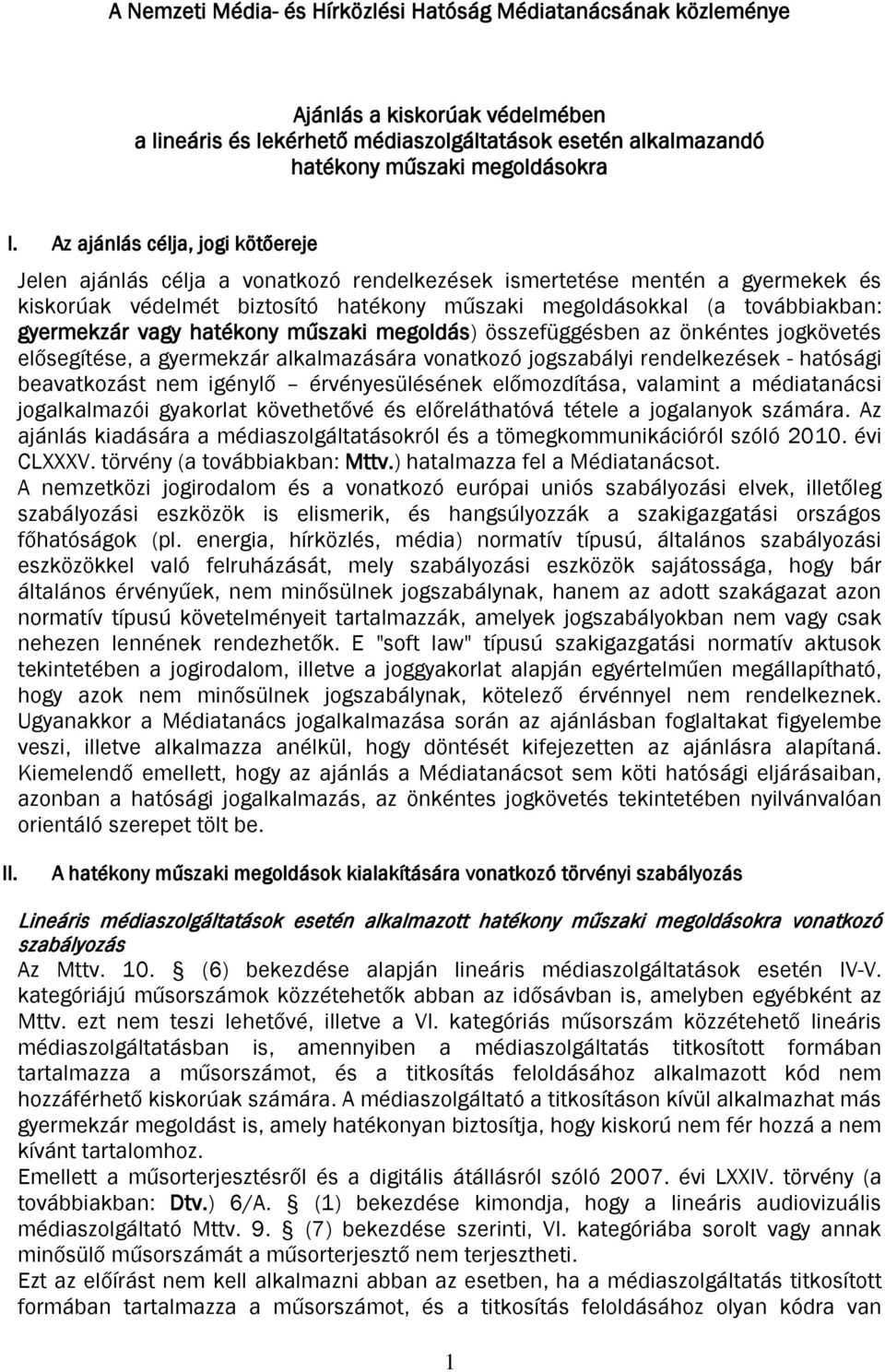 gyermekzár vagy hatékony műszaki megoldás) összefüggésben az önkéntes jogkövetés elősegítése, a gyermekzár alkalmazására vonatkozó jogszabályi rendelkezések - hatósági beavatkozást nem igénylő