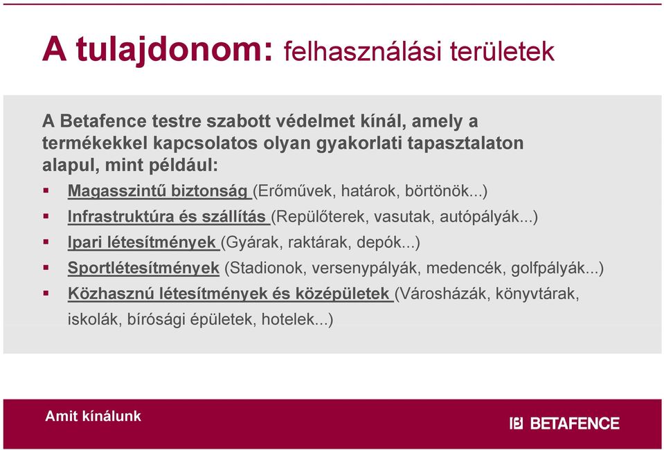 ..) Infrastruktúra és szállítás (Repülőterek, vasutak, autópályák...) Ipari létesítmények (Gyárak, raktárak, depók.