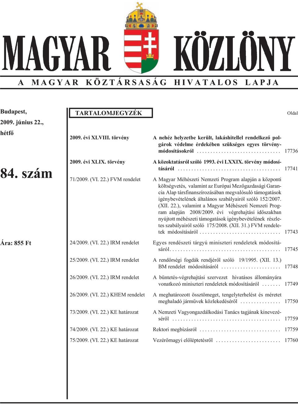 tör vény A köz ok ta tás ról szó ló 1993. évi LXXIX. tör vény mó do sí - tá sá ról... 17741 71/2009. (VI. 22.