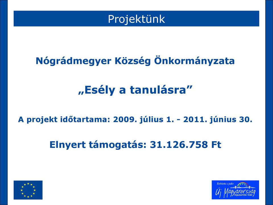 projekt időtartama: 2009. július 1.