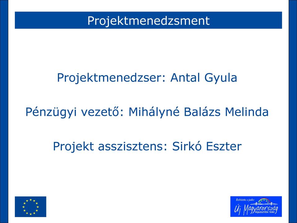 Pénzügyi vezető: Mihályné