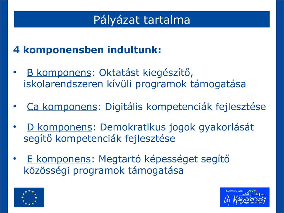 kompetenciák fejlesztése D komponens: Demokratikus jogok gyakorlását segítő