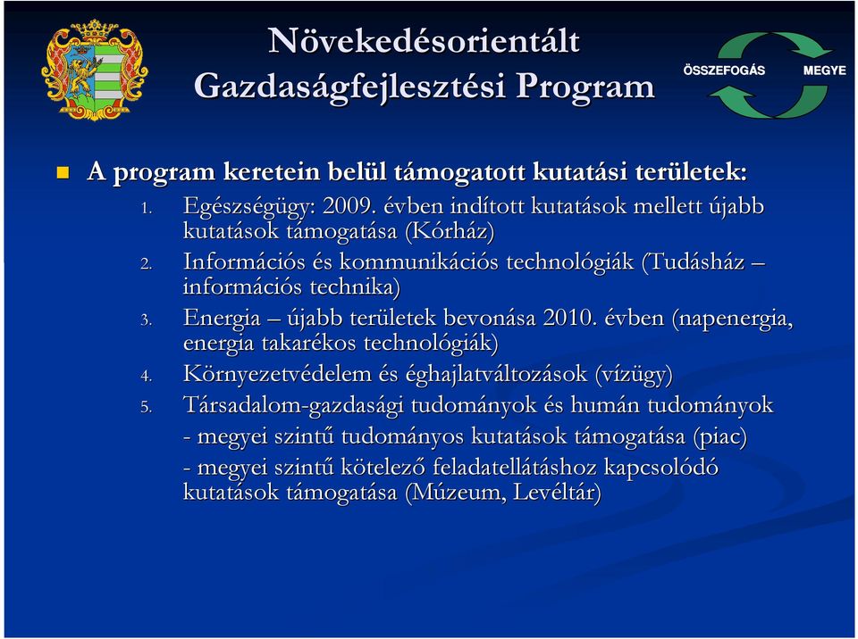 Informáci ciós és s kommunikáci ciós s technológi giák k (Tudásh sház informáci ciós s technika) 3. Energia újabb területek bevonása 2010.