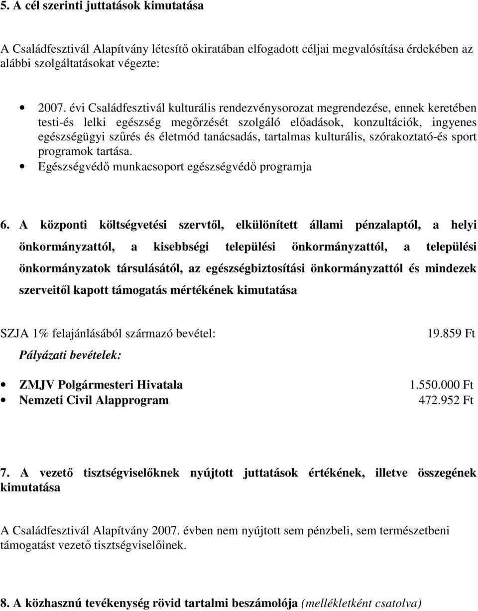 tartalmas kulturális, szórakoztató-és sport programok tartása. Egészségvédő munkacsoport egészségvédő programja 6.