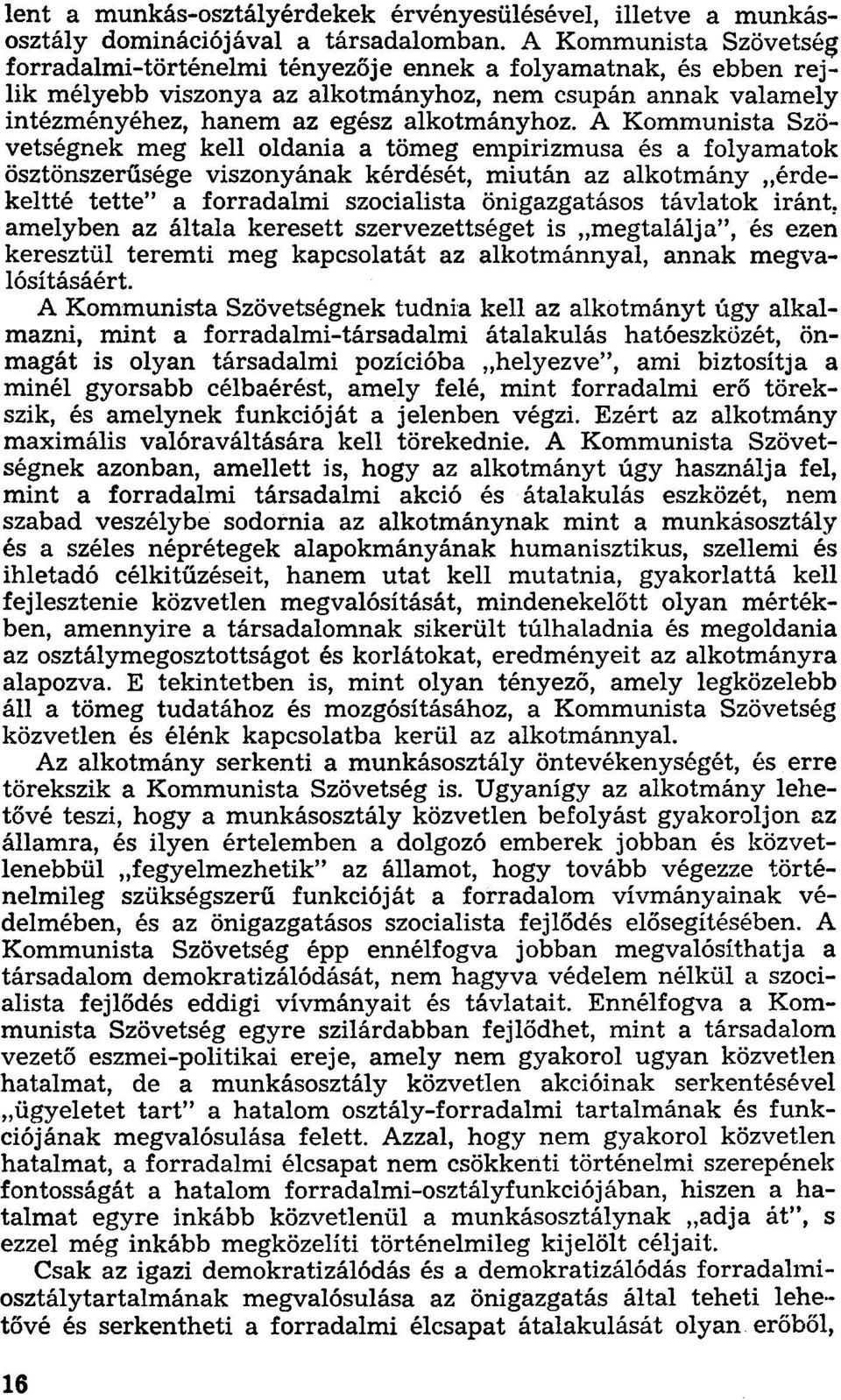 A Kommunista Szövetségnek meg kell oldania a tömeg empirizmusa és a folyamatok ösztönszerűsége viszonyának kérdését, miután az alkotmány érdekeltté tette" a forradalmi szocialista önigazgatásos