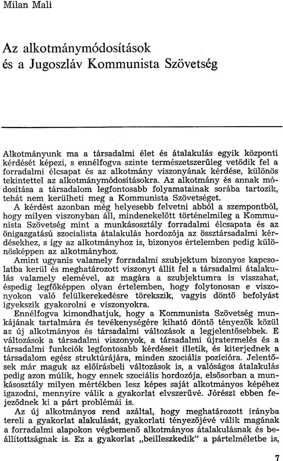 Az alkotmány és annak módosítása a társadalom legfontosabb folyamatainak sorába tartozik, tehát nem kerülheti meg a Kommunista Szövetséget.