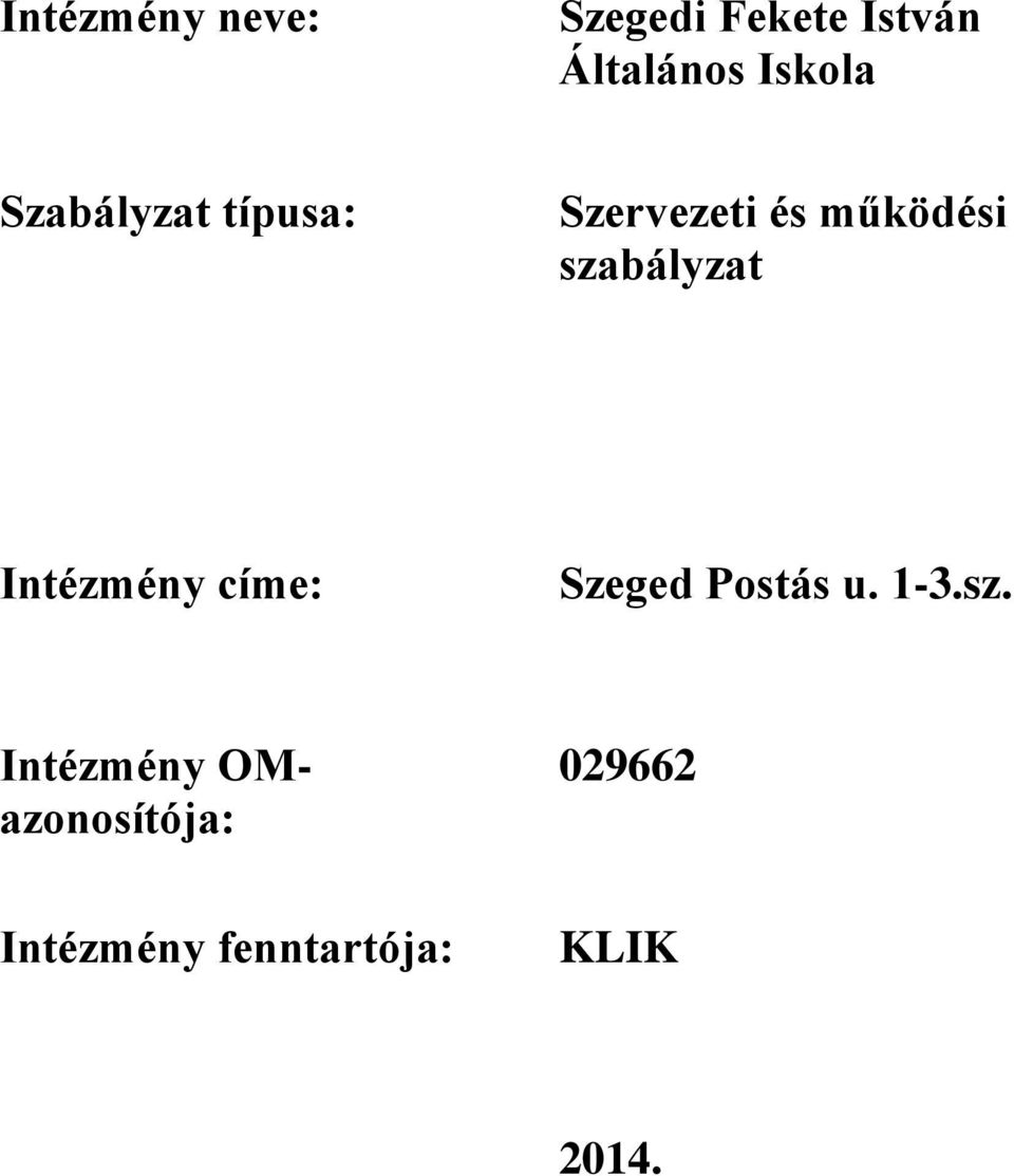 szabályzat Intézmény címe: Szeged Postás u. 1-3.sz.