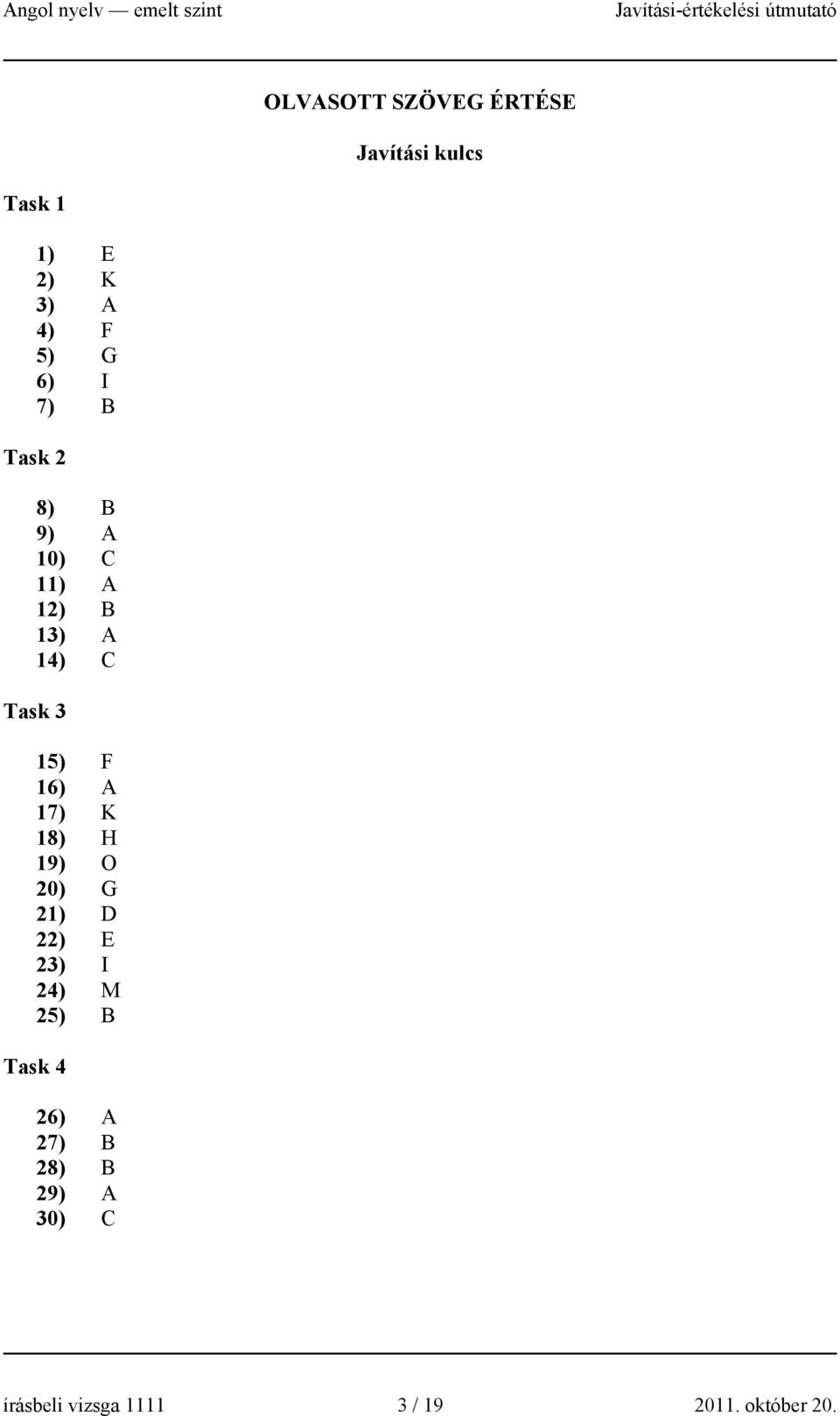 16) A 17) K 18) H 19) O 20) G 21) D 22) E 23) I 24) M 25) B Task 4 26)