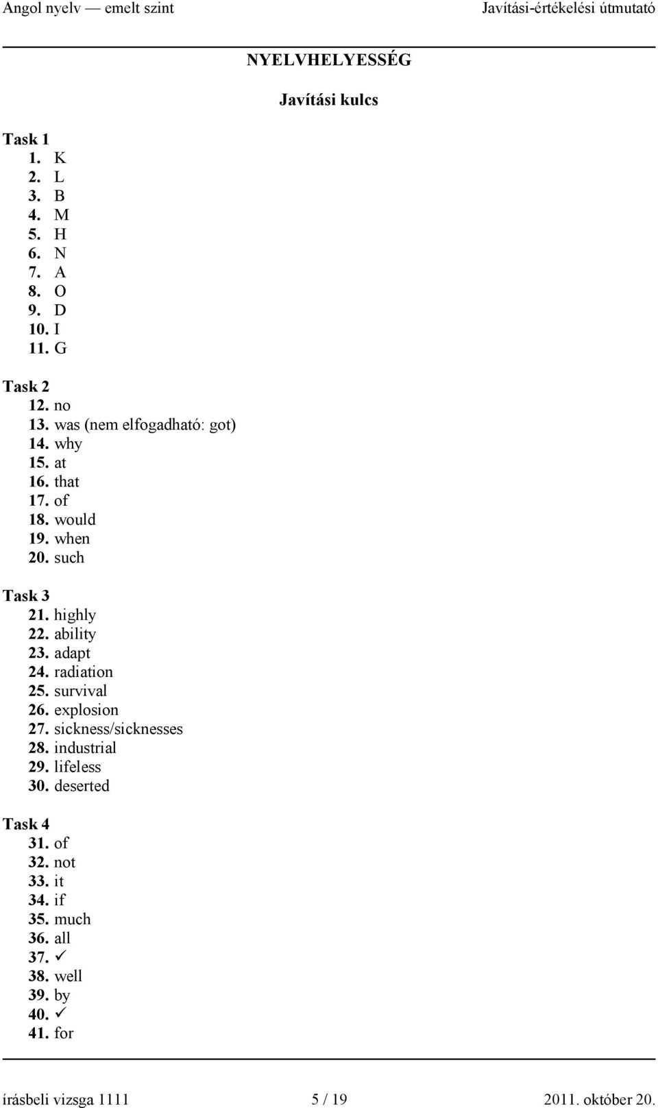 adapt 24. radiation 25. survival 26. explosion 27. sickness/sicknesses 28. industrial 29. lifeless 30.