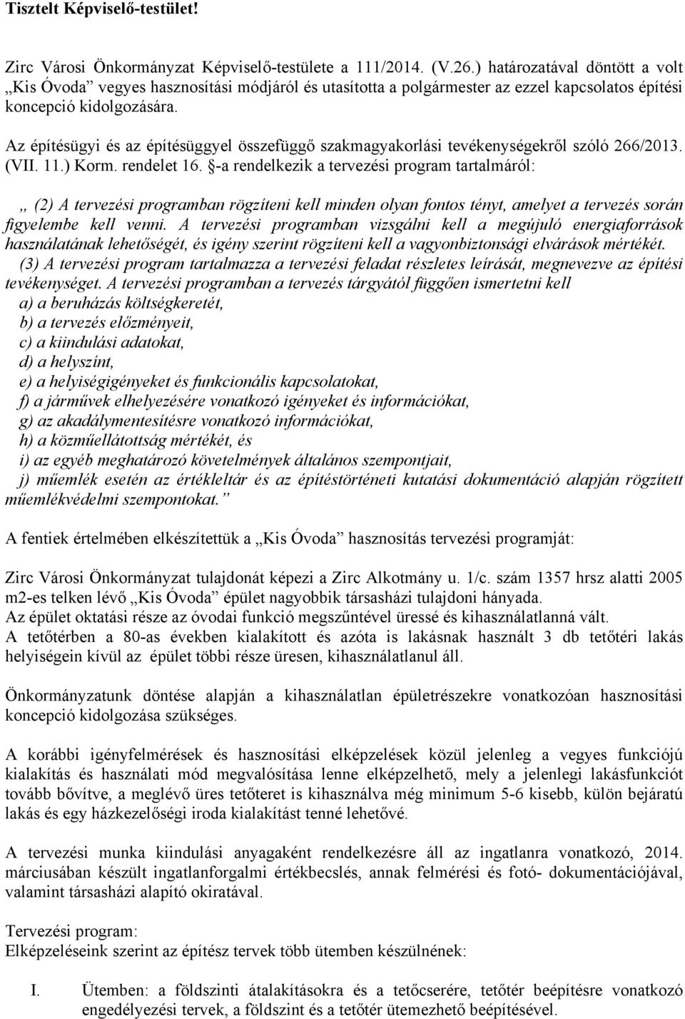 Az építésügyi és az építésüggyel összefüggő szakmagyakorlási tevékenységekről szóló 266/2013. (VII. 11.) Korm. rendelet 16.