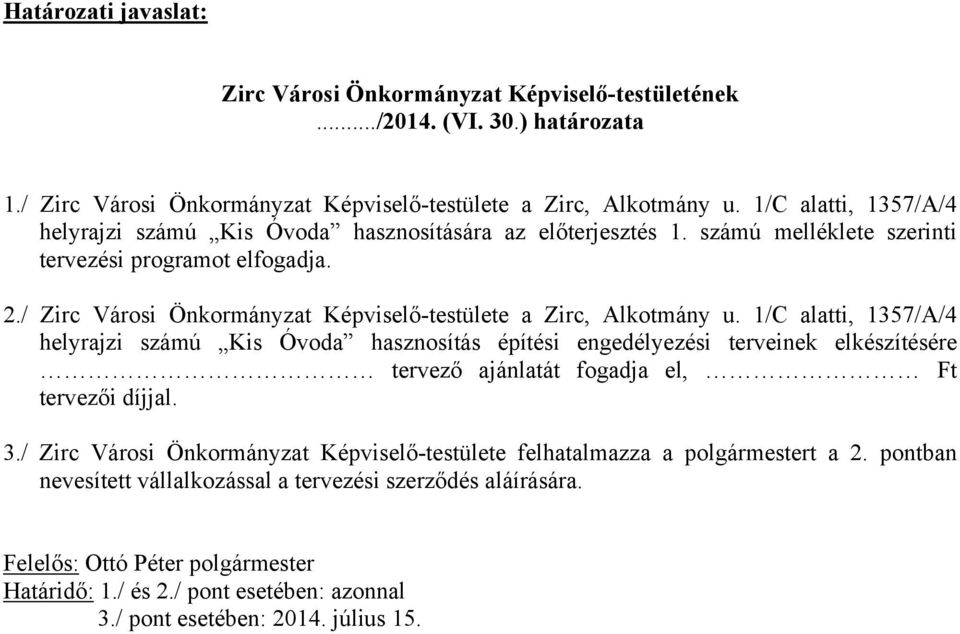 / Zirc Városi Önkormányzat Képviselő-testülete a Zirc, Alkotmány u.
