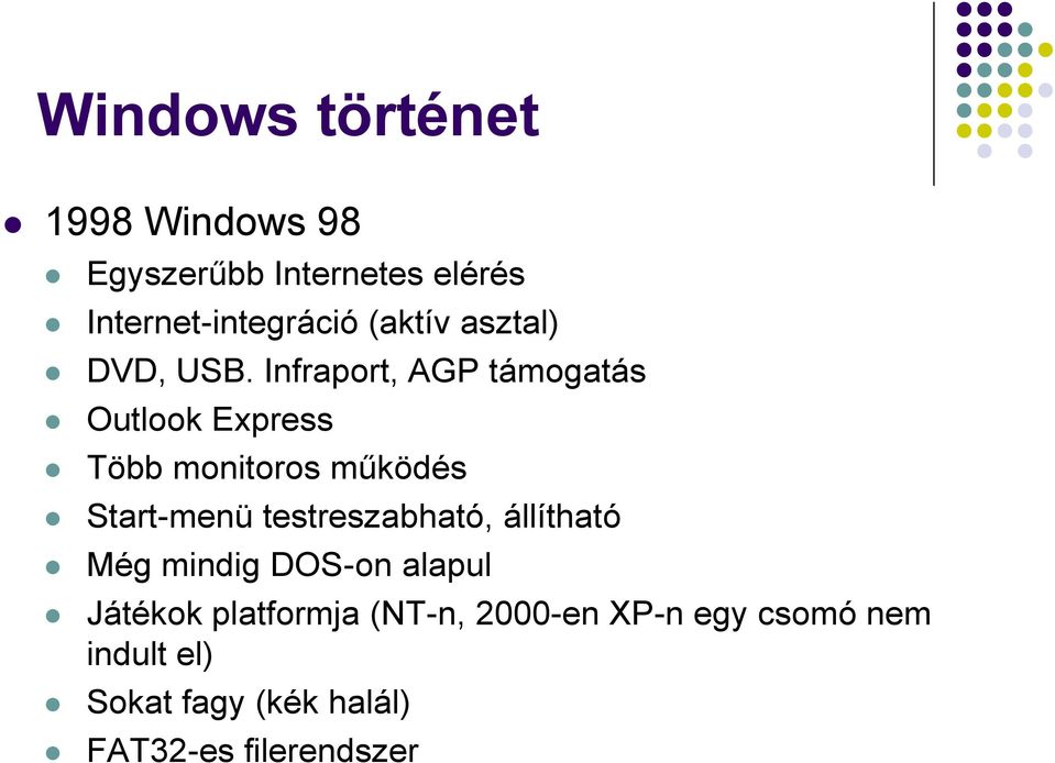 Infraport, AGP támogatás Outlook Express Több monitoros működés Start-menü