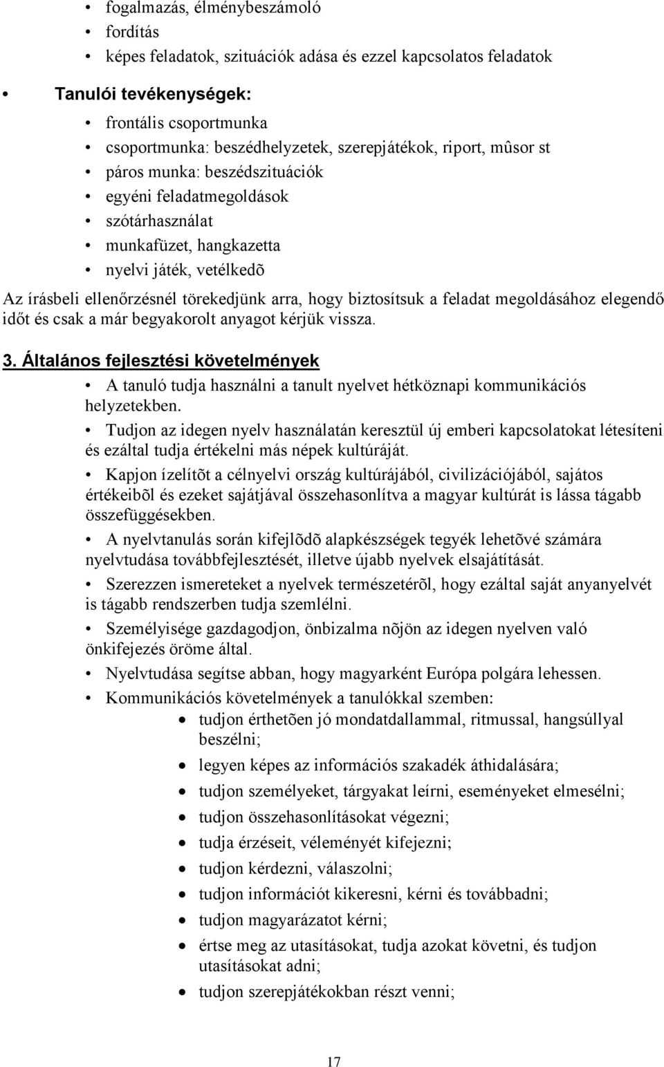 feladat megoldásához elegendő időt és csak a már begyakorolt anyagot kérjük vissza. 3.