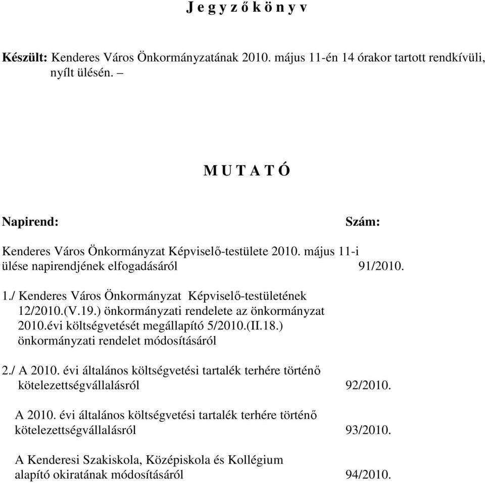 (V.19.) önkormányzati rendelete az önkormányzat 2010.évi költségvetését megállapító 5/2010.(II.18.) önkormányzati rendelet módosításáról 2./ A 2010.