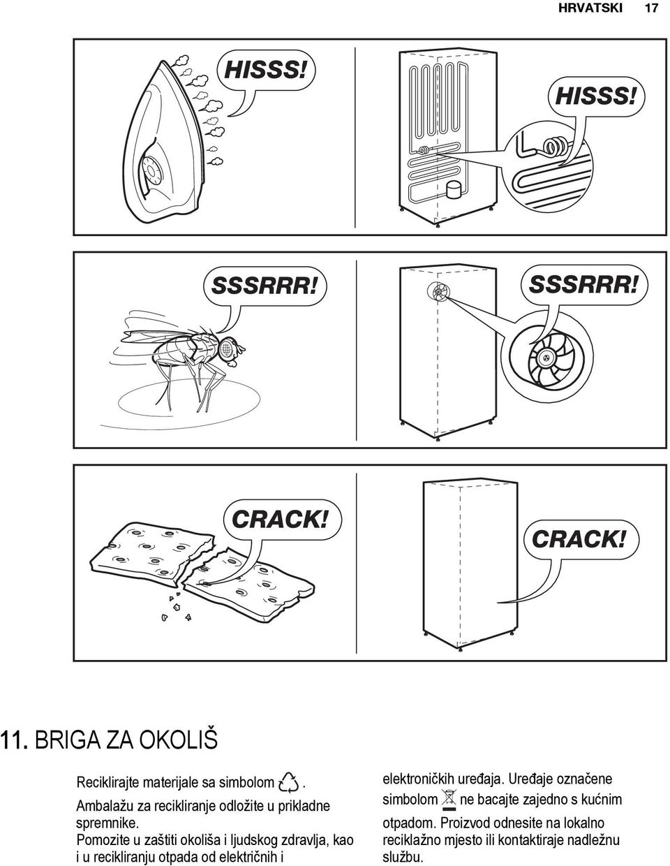 Ambalažu za recikliranje odložite u prikladne spremnike.