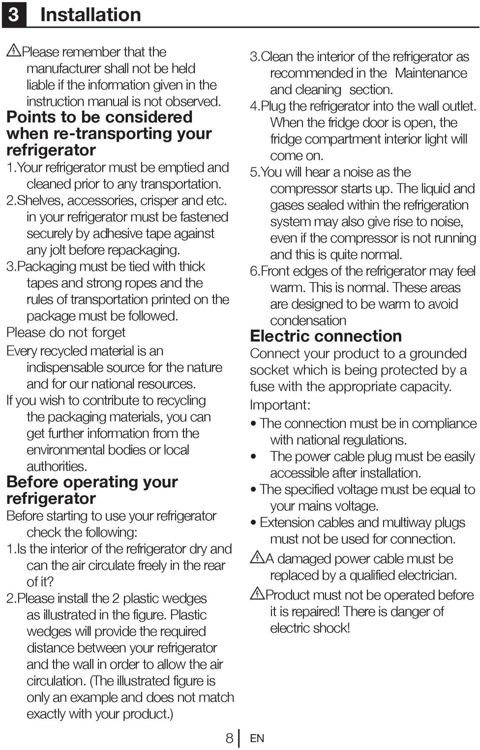 in your refrigerator must be fastened securely by adhesive tape against any jolt before repackaging. 3.