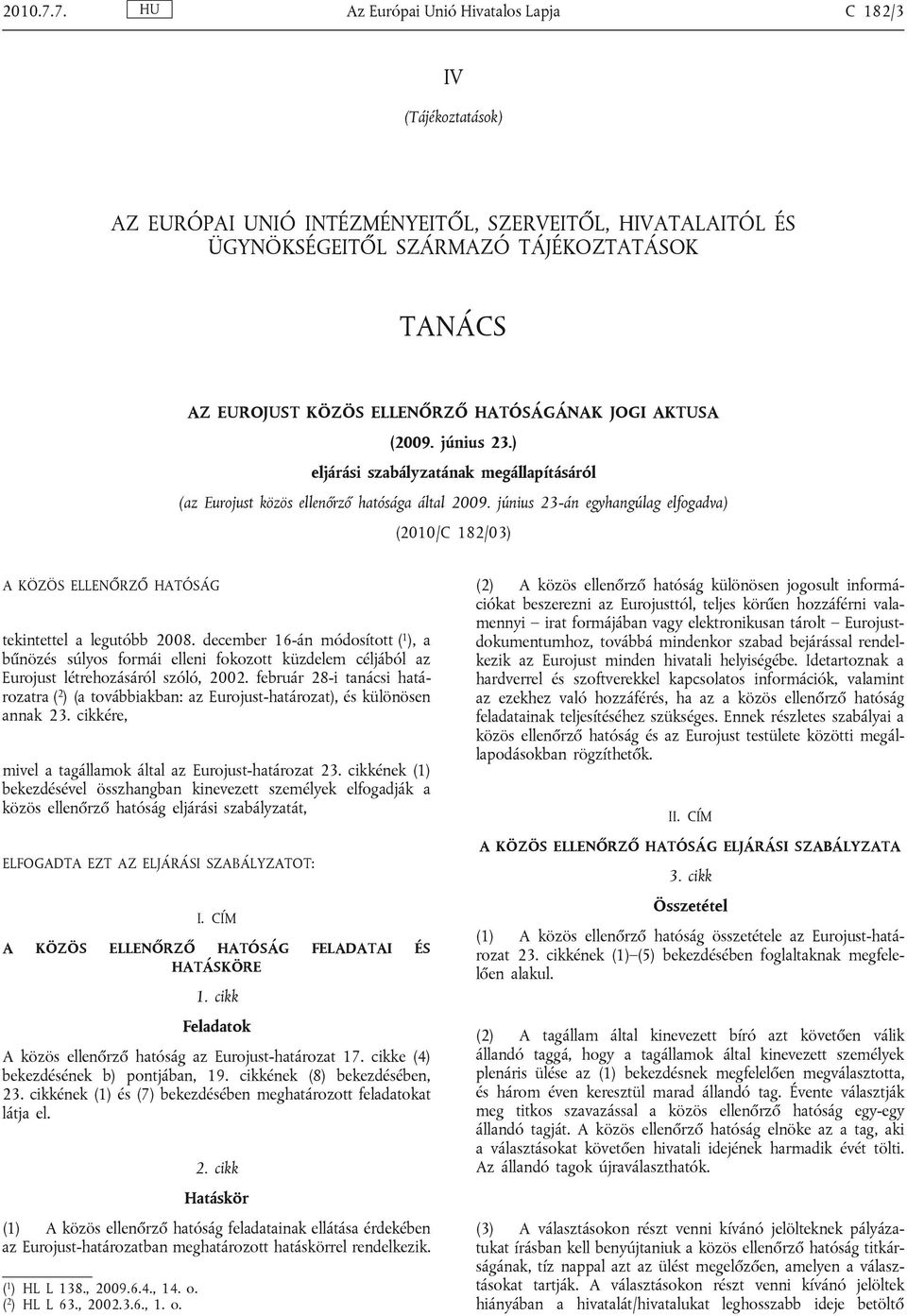 HATÓSÁGÁNAK JOGI AKTUSA (2009. június 23.) eljárási szabályzatának megállapításáról (az Eurojust közös ellenőrző hatósága által 2009.