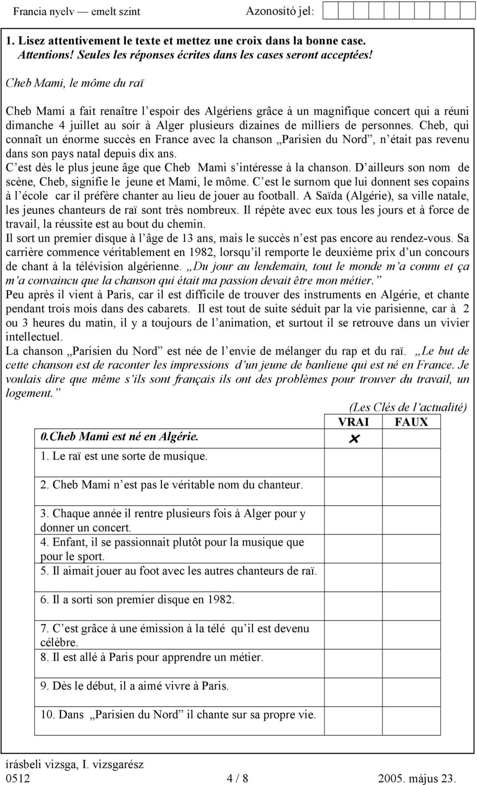 Cheb, qui connaît un énorme succès en France avec la chanson Parisien du Nord, n était pas revenu dans son pays natal depuis dix ans.