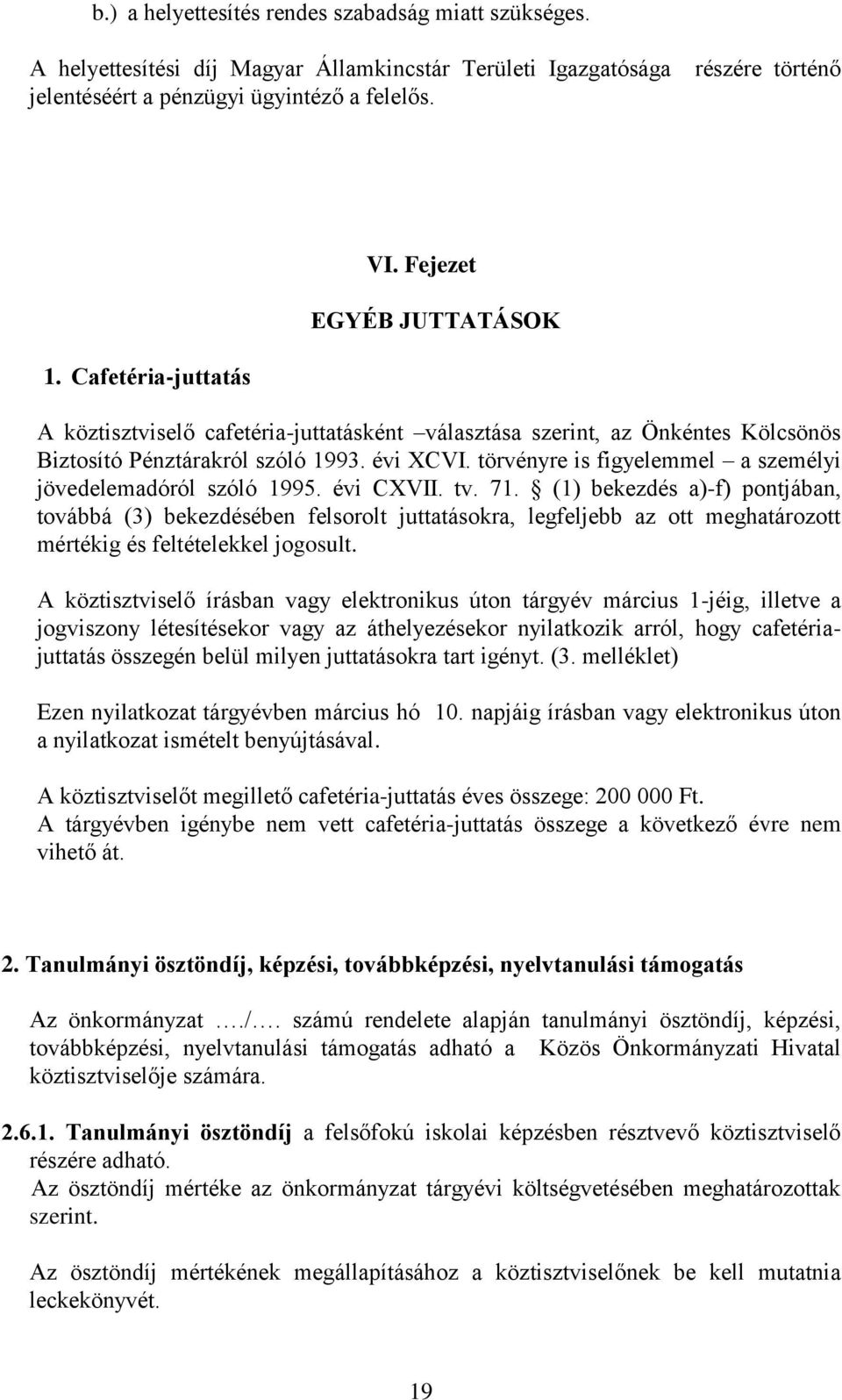 törvényre is figyelemmel a személyi jövedelemadóról szóló 1995. évi CXVII. tv. 71.