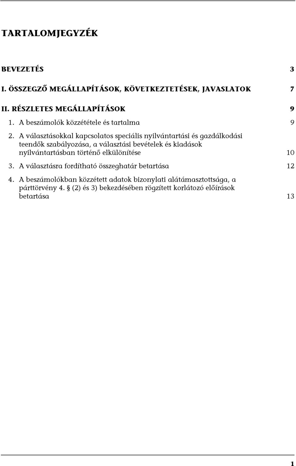 A választásokkal kapcsolatos speciális nyilvántartási és gazdálkodási teendők szabályozása, a választási bevételek és kiadások