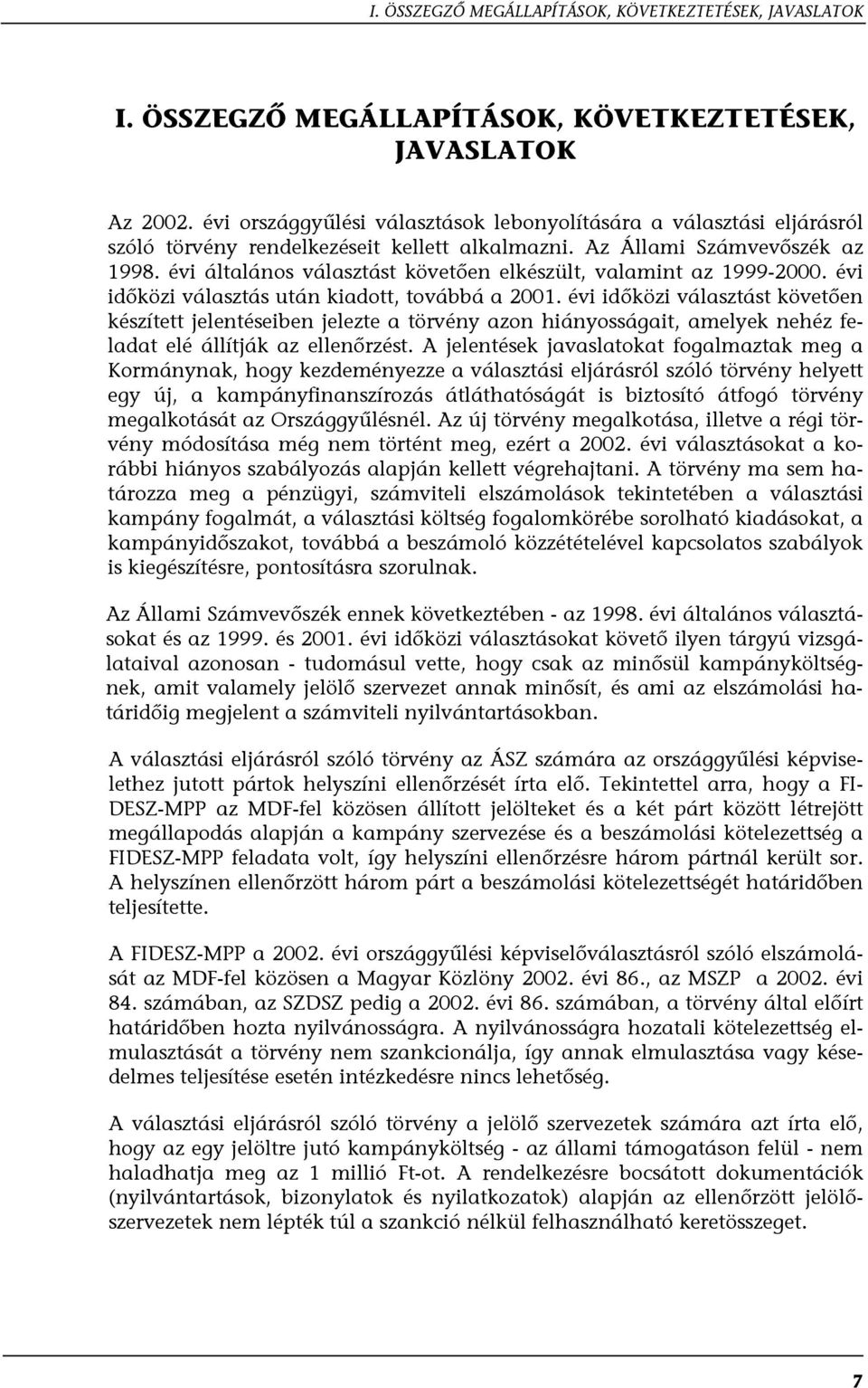 évi általános választást követően elkészült, valamint az 1999-2000. évi időközi választás után kiadott, továbbá a 2001.