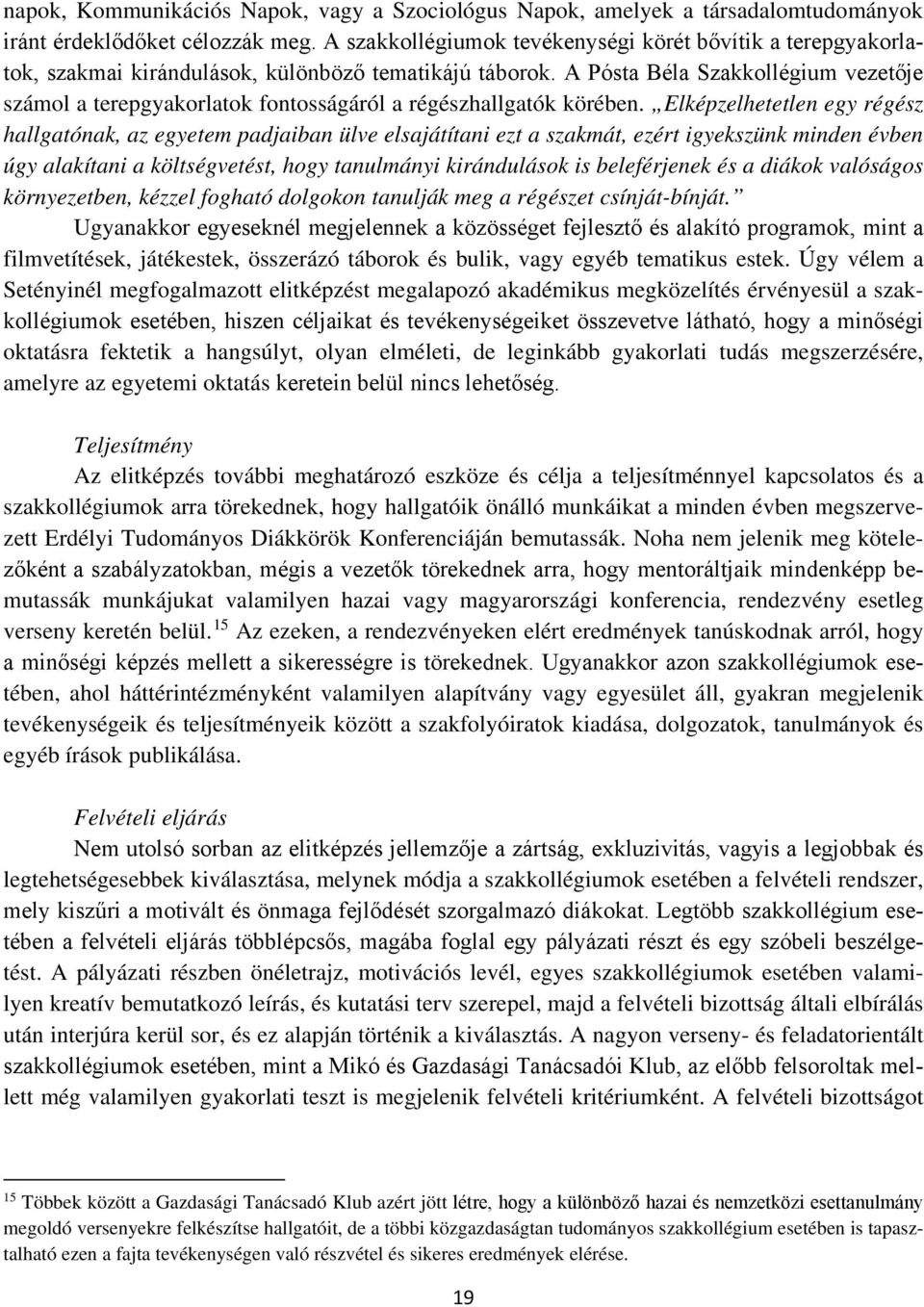 A Pósta Béla Szakkollégium vezetője számol a terepgyakorlatok fontosságáról a régészhallgatók körében.