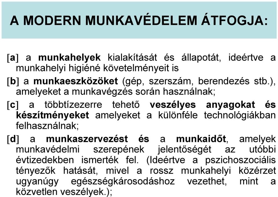 ), amelyeket a munkavégzés során használnak; [c] a többtízezerre tehető veszélyes anyagokat és készítményeket amelyeket a különféle technológiákban