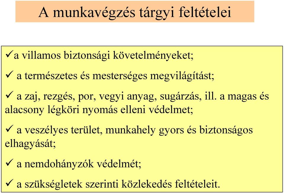 a magas és alacsony légköri nyomás elleni védelmet; a veszélyes terület, munkahely