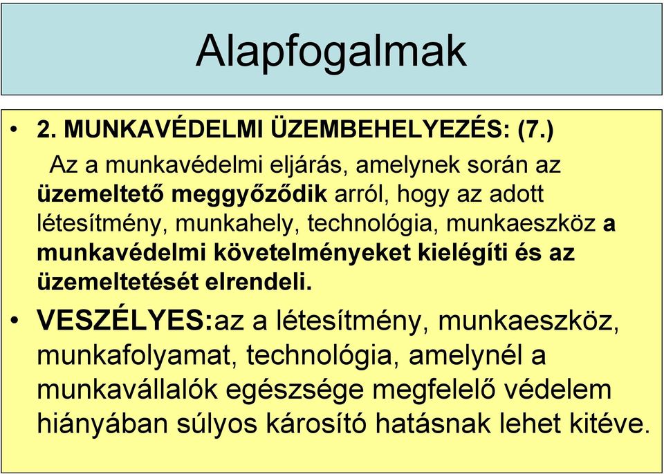 munkahely, technológia, munkaeszköz a munkavédelmi követelményeket kielégíti és az üzemeltetését elrendeli.