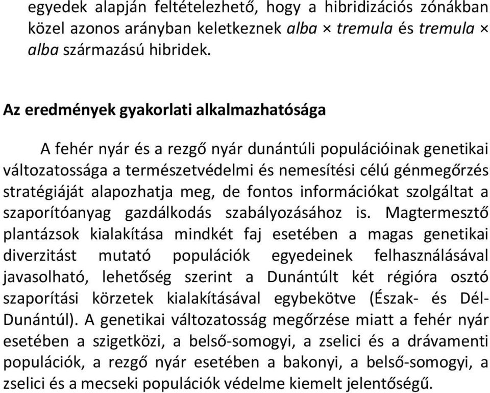 de fontos információkat szolgáltat a szaporítóanyag gazdálkodás szabályozásához is.