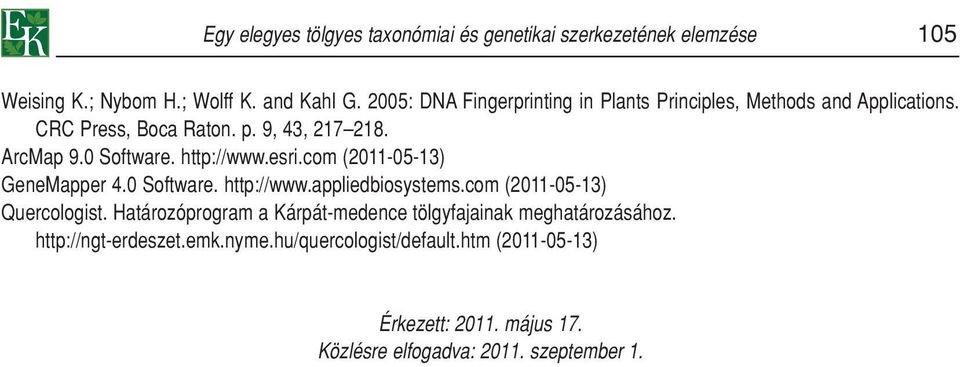 http://www.esri.com (2011-05-13) GeneMapper 4.0 Software. http://www.appliedbiosystems.com (2011-05-13) Quercologist.