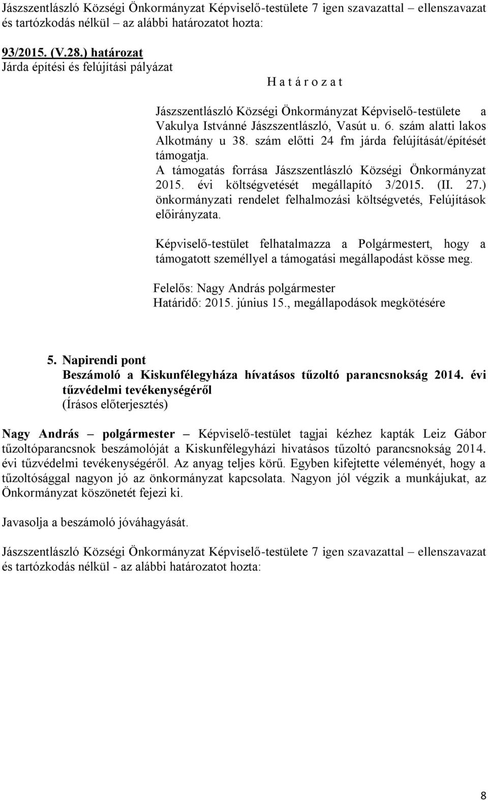 Napirendi pont Beszámoló a Kiskunfélegyháza hívatásos tűzoltó parancsnokság 2014.