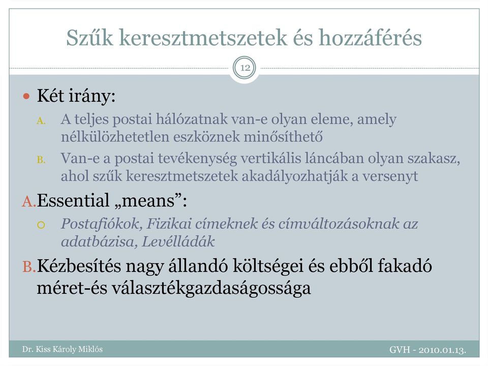 Van-e a postai tevékenység vertikális láncában olyan szakasz, ahol szűk keresztmetszetek akadályozhatják a