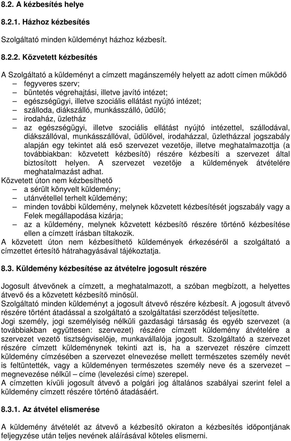 egészségügyi, illetve szociális ellátást nyújtó intézettel, szállodával, diákszállóval, munkásszállóval, üdülővel, irodaházzal, üzletházzal jogszabály alapján egy tekintet alá eső szervezet vezetője,