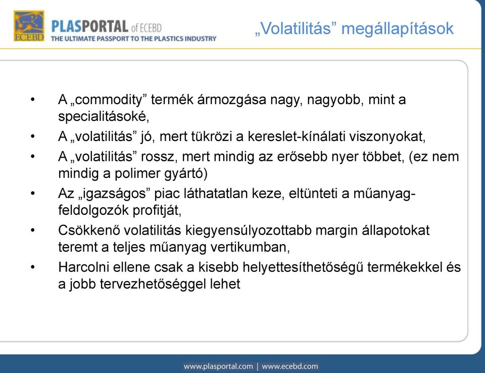 igazságos piac láthatatlan keze, eltünteti a műanyagfeldolgozók profitját, Csökkenő volatilitás kiegyensúlyozottabb margin