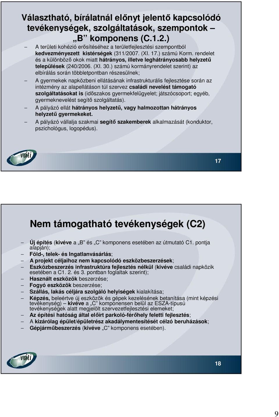 rendelet és a különböző okok miatt hátrányos, illetve leghátrányosabb helyzetű települések (240/2006. (XI. 30.