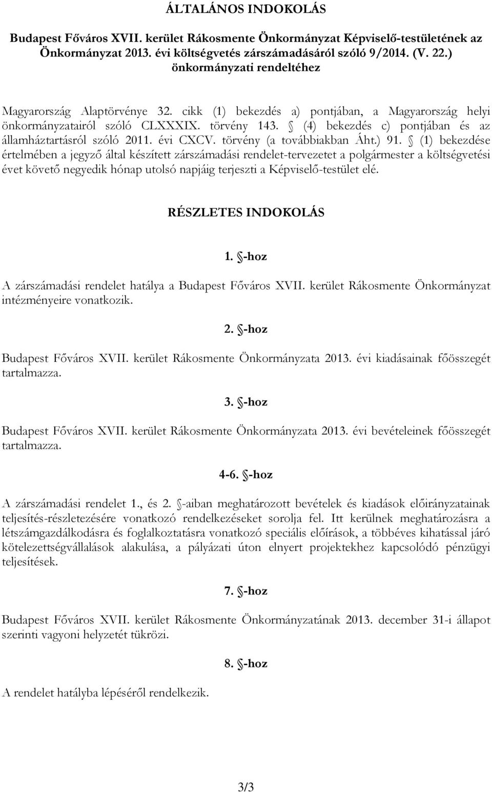 (4) bekezdés c) pontjában és az államháztartásról szóló 2011. évi CXCV. törvény (a továbbiakban Áht.) 91.