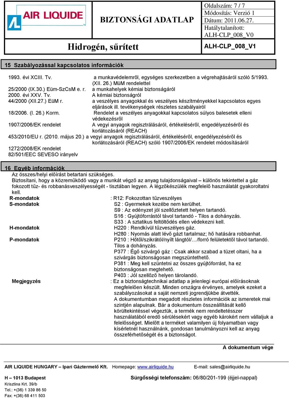 a veszélyes anyagokkal és veszélyes készítményekkel kapcsolatos egyes eljárások ill. tevékenységek részletes szabályairól 18/2006. (I. 26.) Korm.