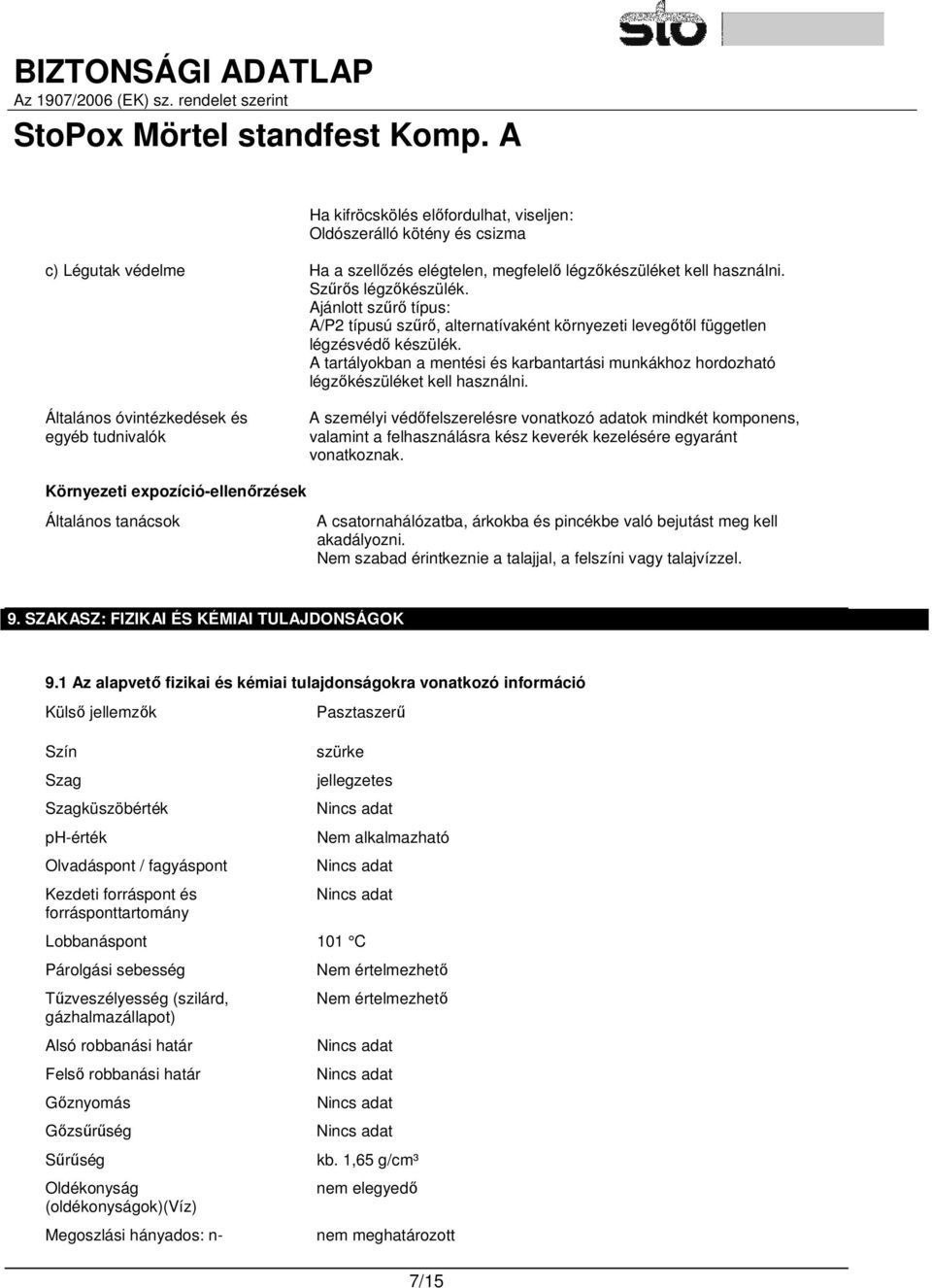 A tartályokban a mentési és karbantartási munkákhoz hordozható légzőkészüléket kell használni.