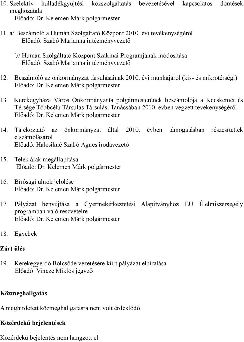 Beszámoló az önkormányzat társulásainak 2010. évi munkájáról (kis- és mikrotérségi) 13.