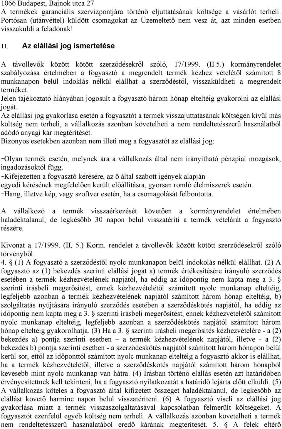 Az elállási jog ismertetése A távollevők között kötött szerződésekről szóló, 17/1999. (II.5.