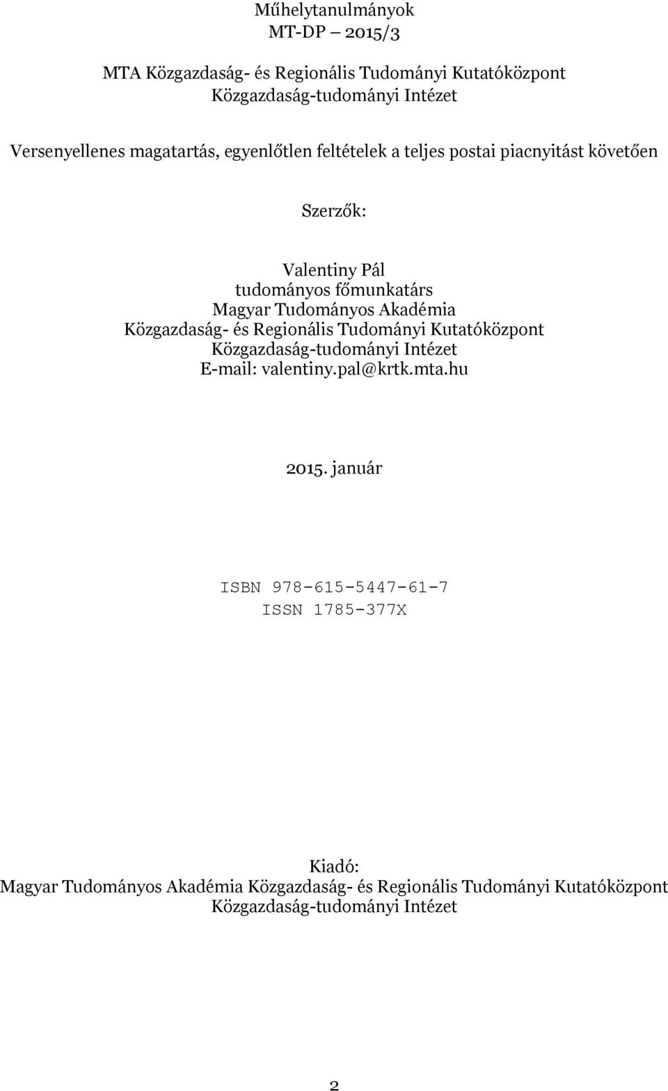 Akadémia Közgazdaság- és Regionális Tudományi Kutatóközpont Közgazdaság-tudományi Intézet E-mail: valentiny.pal@krtk.mta.hu 2015.