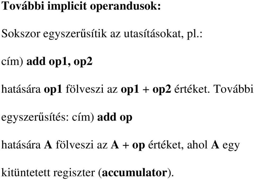 : cím) add op1, op2 hatására op1 fölveszi az op1 + op2 értéket.