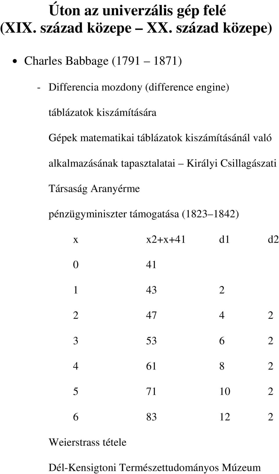 Gépek matematikai táblázatok kiszámításánál való alkalmazásának tapasztalatai Királyi Csillagászati Társaság