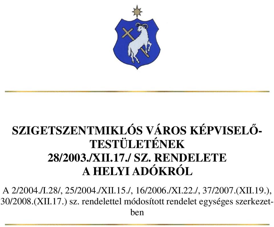 /XII.15./, 16/2006./XI.22./, 37/2007.(XII.19.), 30/2008.(XII.17.