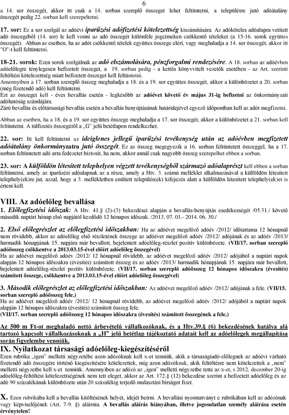 sor) le kell vonni az adó összegét különféle jogcímeken csökkentő tételeket (a 15-16. sorok együttes összegét).