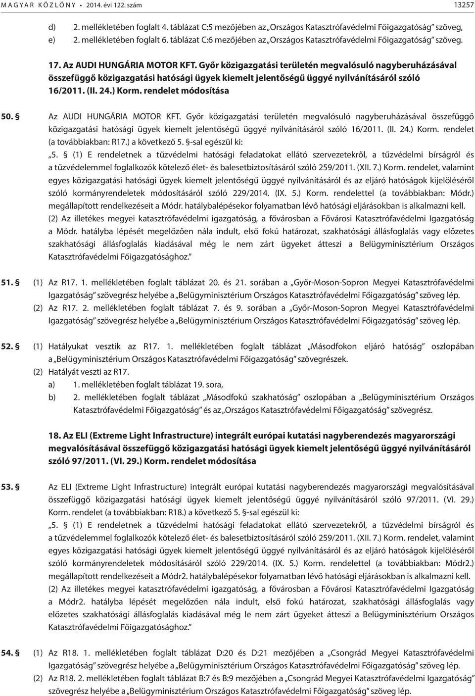 Győr közigazgatási területén megvalósuló nagyberuházásával összefüggő közigazgatási hatósági ügyek kiemelt jelentőségű üggyé nyilvánításáról szóló 16/2011. (II. 24.) Korm. rendelet módosítása 50.