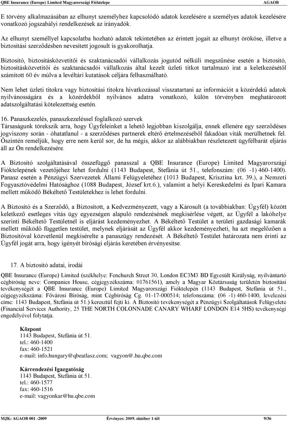 Biztosító, biztosításközvetítői és szaktanácsadói vállalkozás jogutód nélküli megszűnése esetén a biztosító, biztosításközvetítői és szaktanácsadói vállalkozás által kezelt üzleti titkot tartalmazó