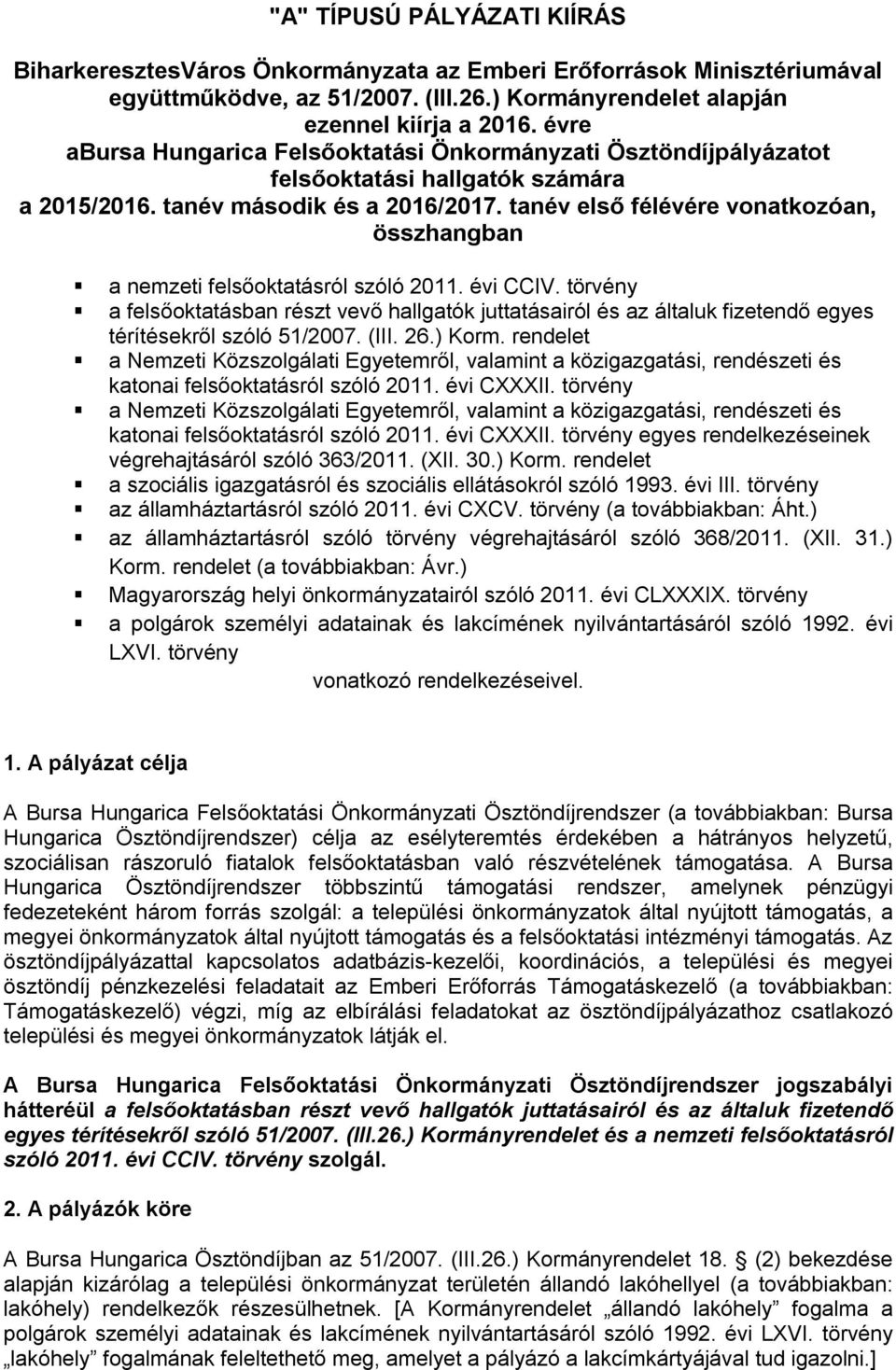 tanév első félévére vonatkozóan, összhangban a nemzeti felsőoktatásról szóló 2011. évi CCIV.